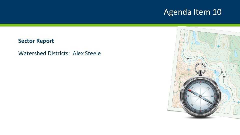 Agenda Item 10 Sector Report Watershed Districts: Alex Steele 