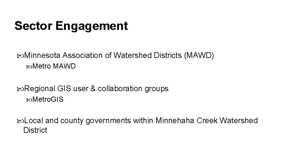 Sector Engagement Minnesota Association of Watershed Districts (MAWD) Metro MAWD Regional GIS user &
