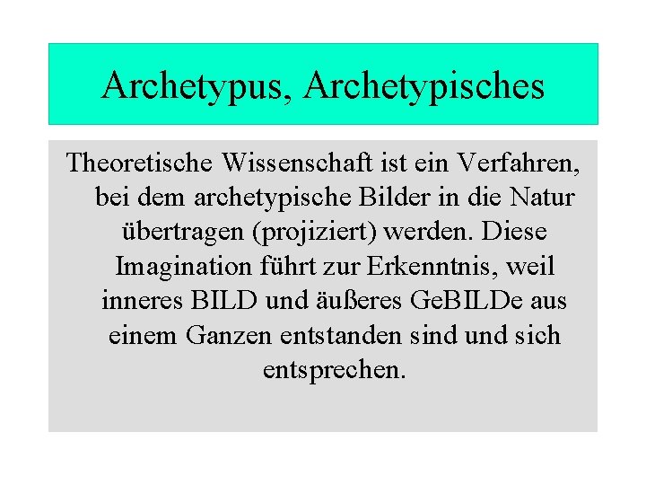 Archetypus, Archetypisches Theoretische Wissenschaft ist ein Verfahren, bei dem archetypische Bilder in die Natur