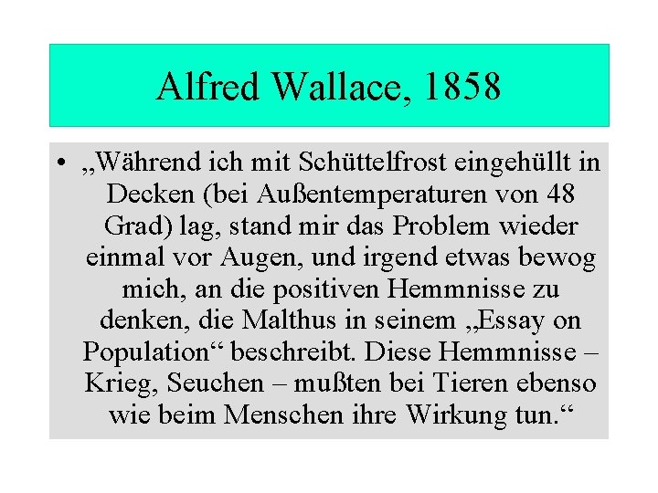 Alfred Wallace, 1858 • „Während ich mit Schüttelfrost eingehüllt in Decken (bei Außentemperaturen von