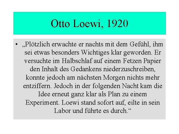 Otto Loewi, 1920 • „Plötzlich erwachte er nachts mit dem Gefühl, ihm sei etwas