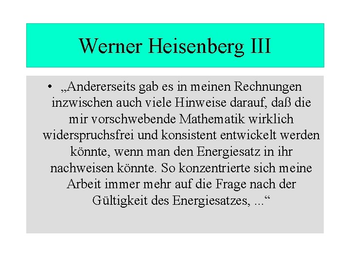 Werner Heisenberg III • „Andererseits gab es in meinen Rechnungen inzwischen auch viele Hinweise