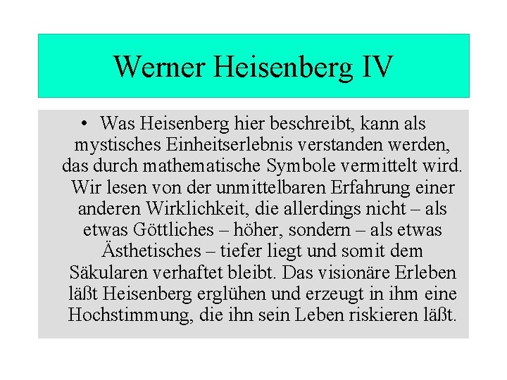 Werner Heisenberg IV • Was Heisenberg hier beschreibt, kann als mystisches Einheitserlebnis verstanden werden,