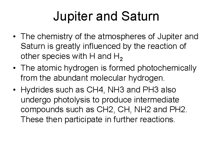 Jupiter and Saturn • The chemistry of the atmospheres of Jupiter and Saturn is