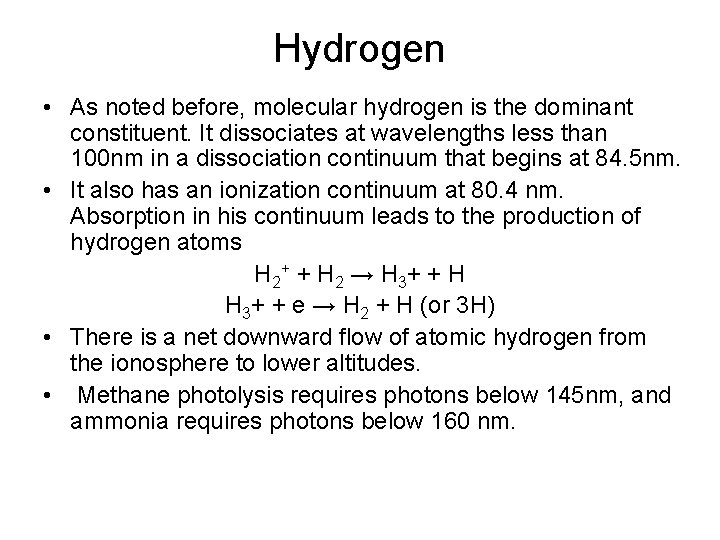 Hydrogen • As noted before, molecular hydrogen is the dominant constituent. It dissociates at