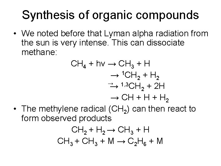 Synthesis of organic compounds • We noted before that Lyman alpha radiation from the