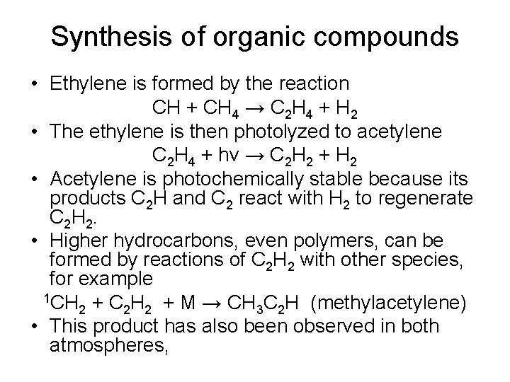 Synthesis of organic compounds • Ethylene is formed by the reaction CH + CH