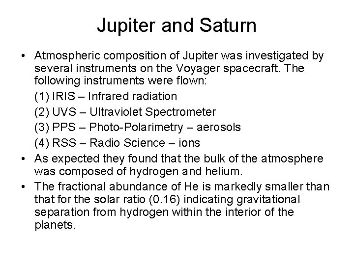 Jupiter and Saturn • Atmospheric composition of Jupiter was investigated by several instruments on