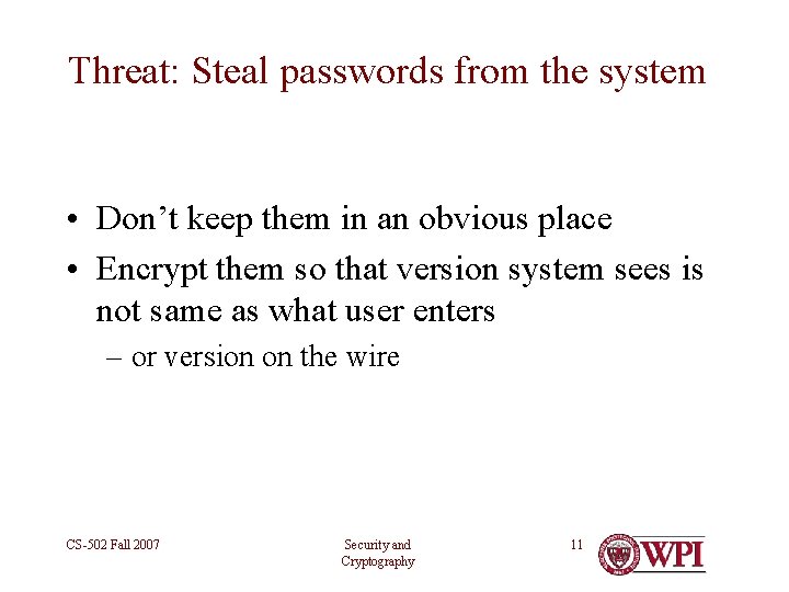 Threat: Steal passwords from the system • Don’t keep them in an obvious place