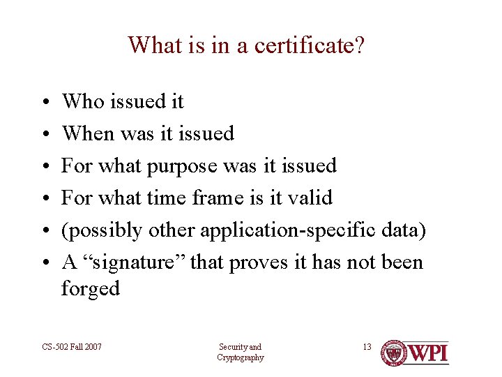 What is in a certificate? • • • Who issued it When was it