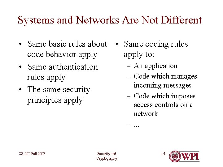 Systems and Networks Are Not Different • Same basic rules about • Same coding