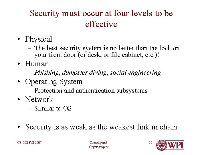 Security must occur at four levels to be effective • Physical – The best