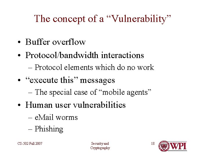 The concept of a “Vulnerability” • Buffer overflow • Protocol/bandwidth interactions – Protocol elements