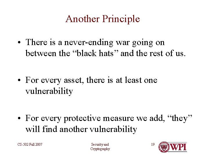 Another Principle • There is a never-ending war going on between the “black hats”
