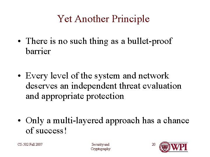 Yet Another Principle • There is no such thing as a bullet-proof barrier •