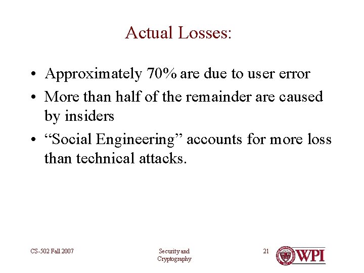 Actual Losses: • Approximately 70% are due to user error • More than half