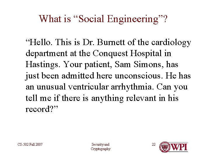 What is “Social Engineering”? “Hello. This is Dr. Burnett of the cardiology department at