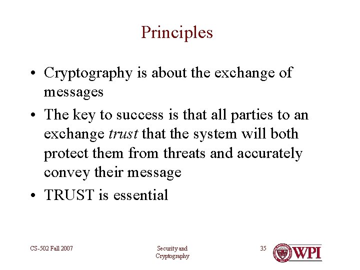 Principles • Cryptography is about the exchange of messages • The key to success