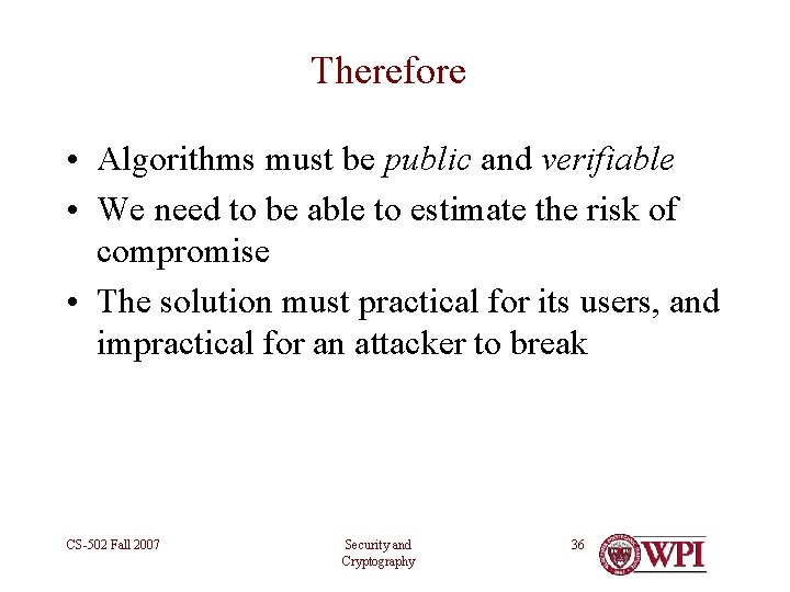 Therefore • Algorithms must be public and verifiable • We need to be able