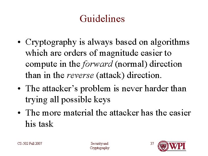 Guidelines • Cryptography is always based on algorithms which are orders of magnitude easier