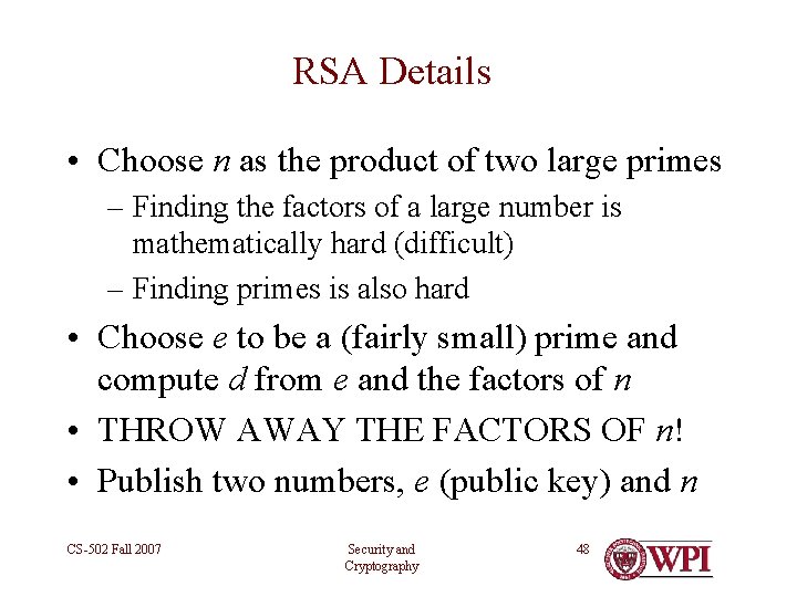 RSA Details • Choose n as the product of two large primes – Finding