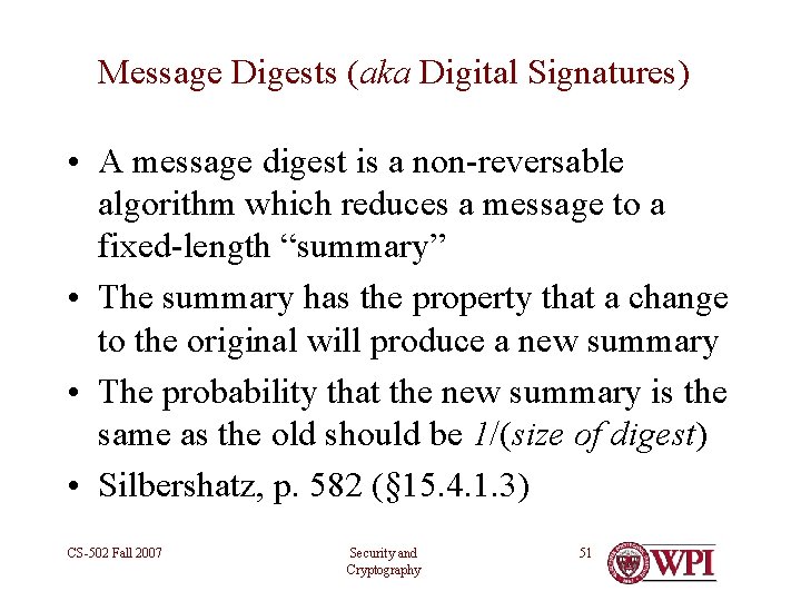 Message Digests (aka Digital Signatures) • A message digest is a non-reversable algorithm which