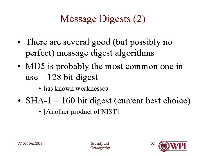 Message Digests (2) • There are several good (but possibly no perfect) message digest