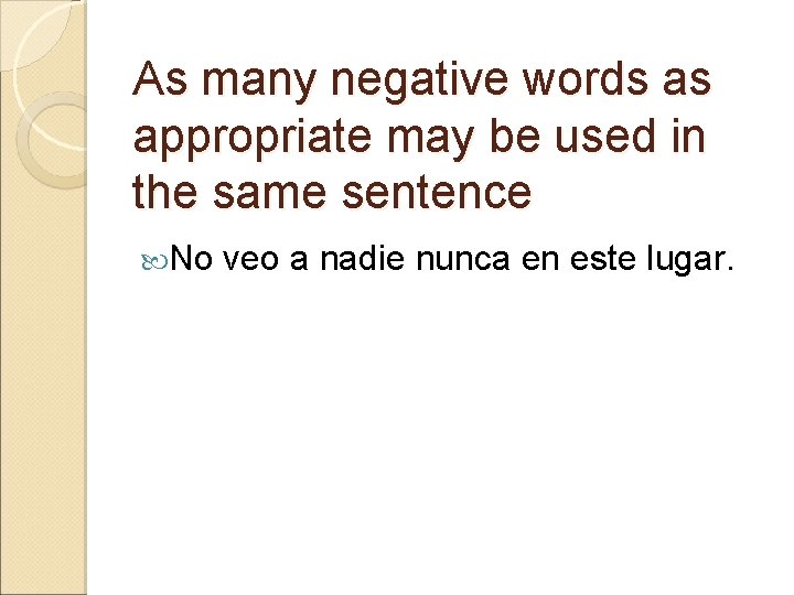 As many negative words as appropriate may be used in the same sentence No