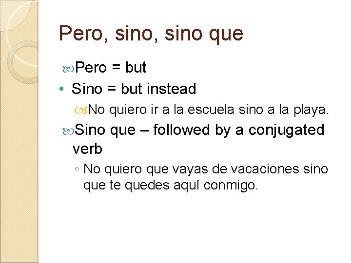 Pero, sino que Pero = but • Sino = but instead No quiero ir