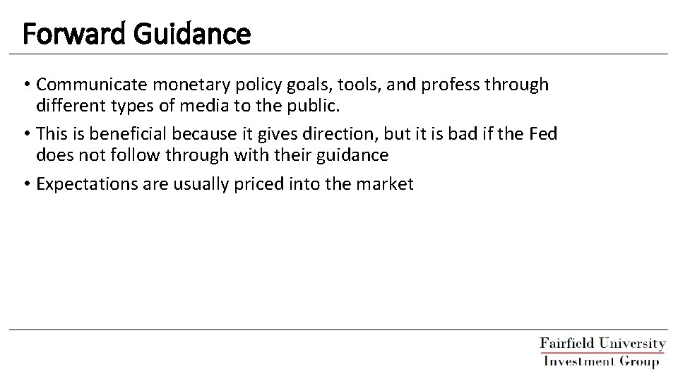 Forward Guidance • Communicate monetary policy goals, tools, and profess through different types of