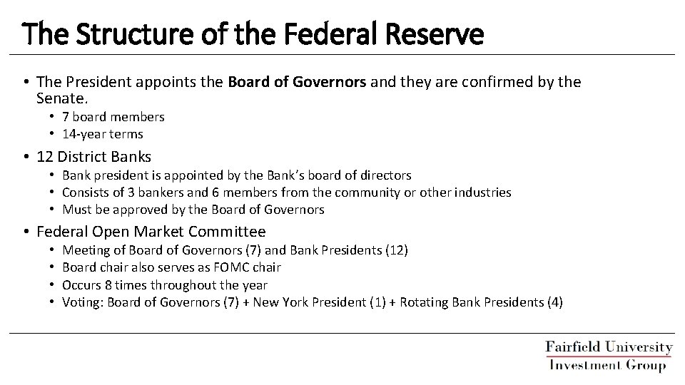 The Structure of the Federal Reserve • The President appoints the Board of Governors