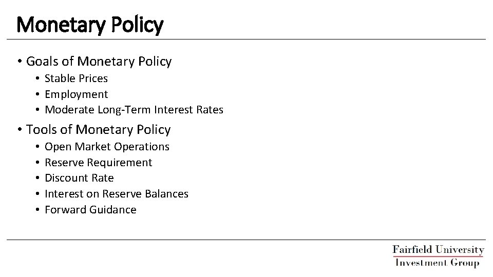 Monetary Policy • Goals of Monetary Policy • Stable Prices • Employment • Moderate