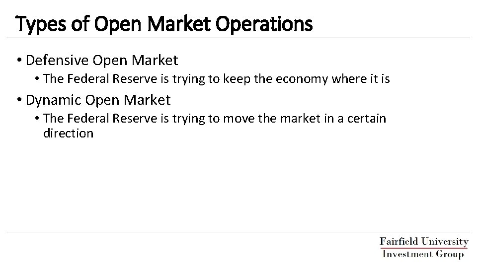 Types of Open Market Operations • Defensive Open Market • The Federal Reserve is