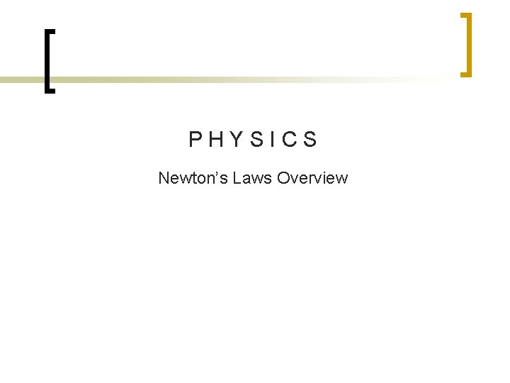 PHYSICS Newton’s Laws Overview 