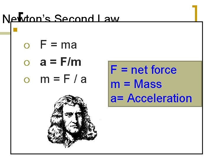 Newton’s Second Law n Equations: ¡ ¡ ¡ F = ma a = F/m