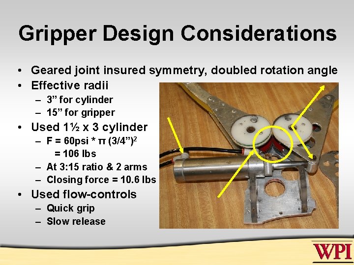 Gripper Design Considerations • Geared joint insured symmetry, doubled rotation angle • Effective radii
