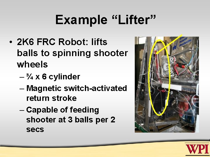 Example “Lifter” • 2 K 6 FRC Robot: lifts balls to spinning shooter wheels