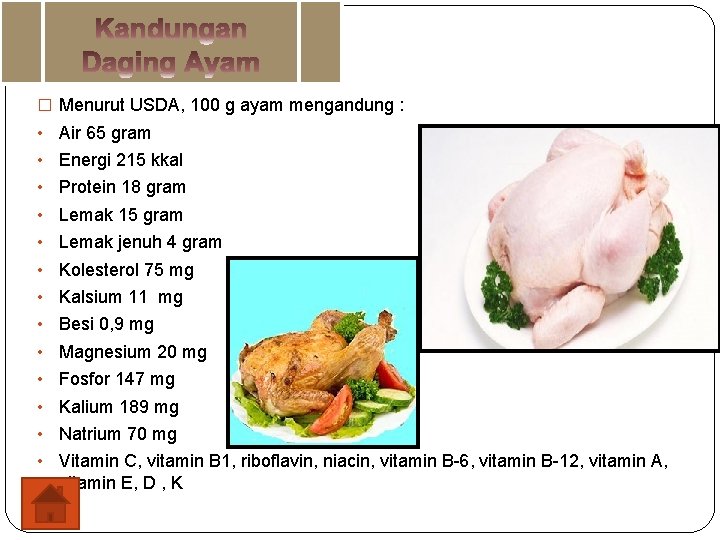 � Menurut USDA, 100 g ayam mengandung : • Air 65 gram • Energi
