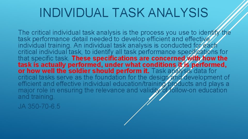 INDIVIDUAL TASK ANALYSIS The critical individual task analysis is the process you use to