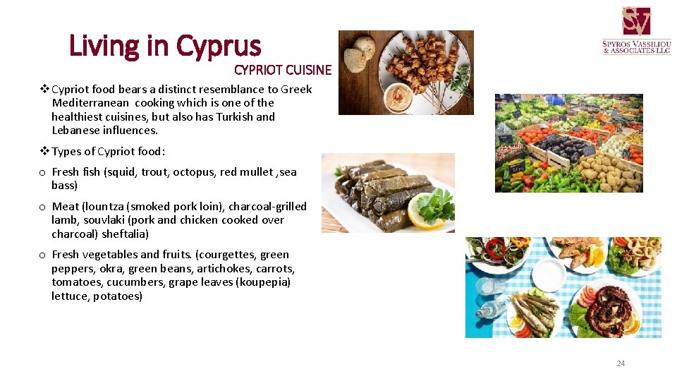 Living in Cyprus CYPRIOT CUISINE v Cypriot food bears a distinct resemblance to Greek