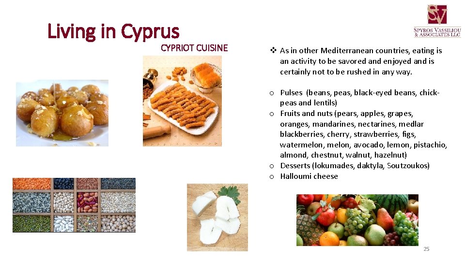 Living in Cyprus CYPRIOT CUISINE v As in other Mediterranean countries, eating is an