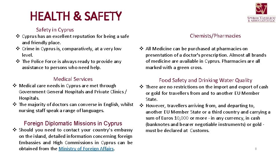 HEALTH & SAFETY Safety in Cyprus v Cyprus has an excellent reputation for being