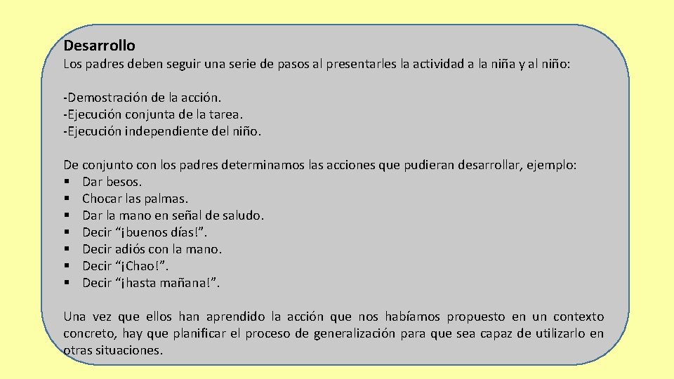 Desarrollo Los padres deben seguir una serie de pasos al presentarles la actividad a