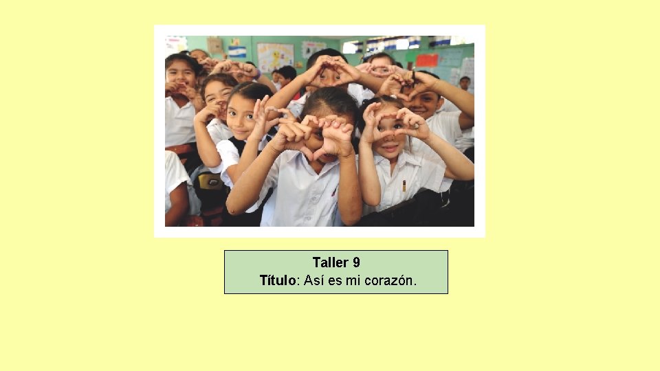 Taller 9 Título: Así es mi corazón. 