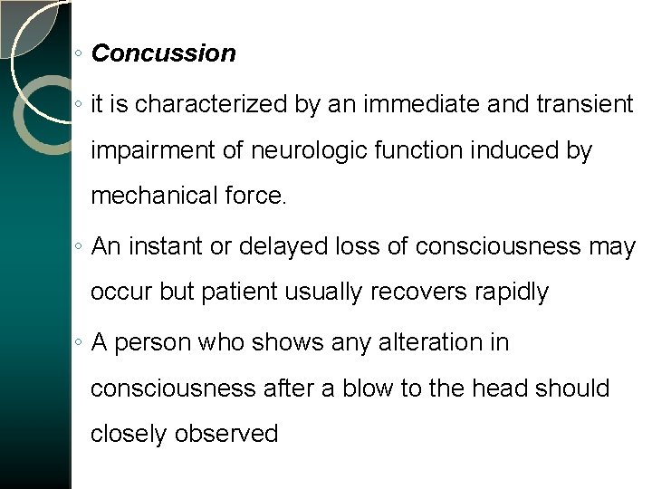 ◦ Concussion ◦ it is characterized by an immediate and transient impairment of neurologic
