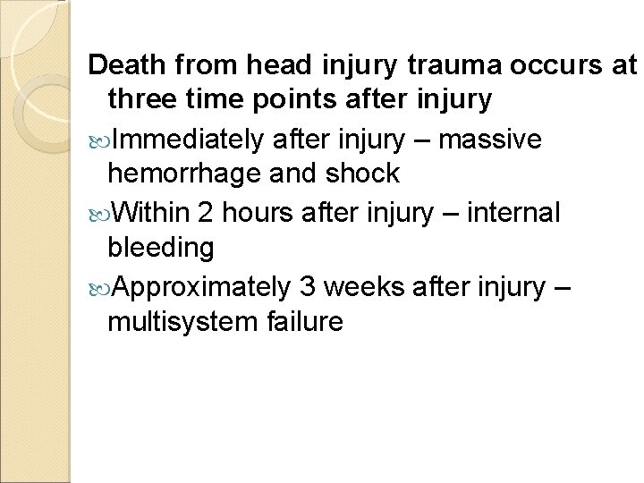 Death from head injury trauma occurs at three time points after injury Immediately after