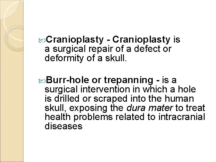  Cranioplasty - Cranioplasty is a surgical repair of a defect or deformity of