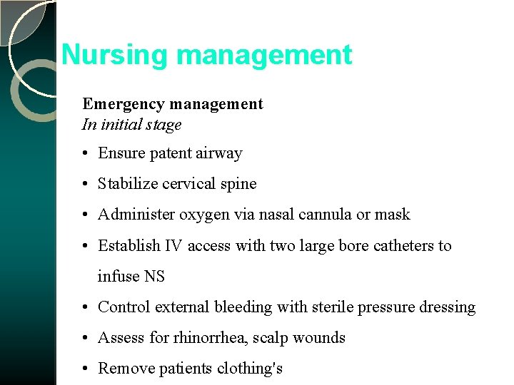 Nursing management Emergency management In initial stage • Ensure patent airway • Stabilize cervical