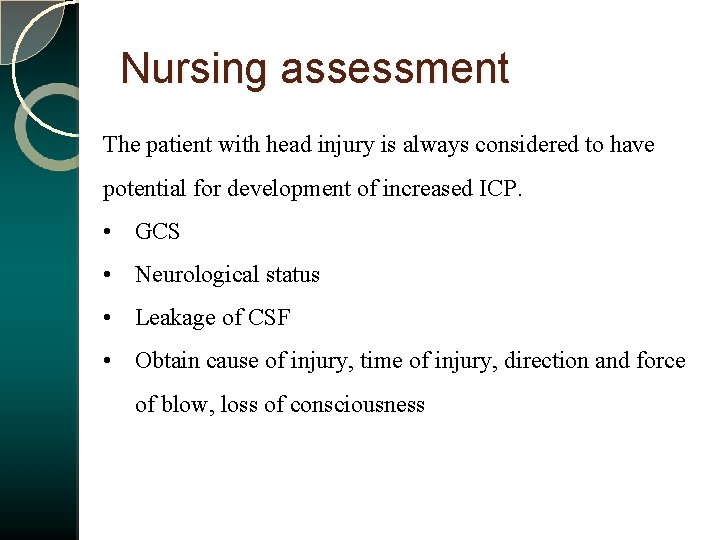 Nursing assessment The patient with head injury is always considered to have potential for