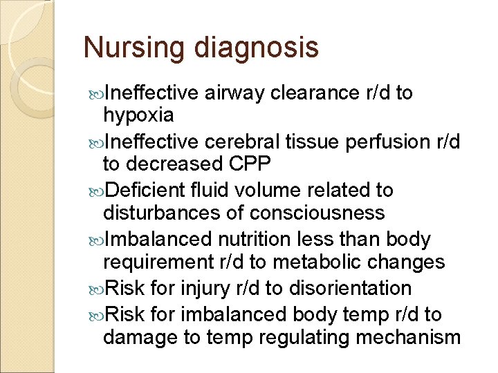 Nursing diagnosis Ineffective airway clearance r/d to hypoxia Ineffective cerebral tissue perfusion r/d to
